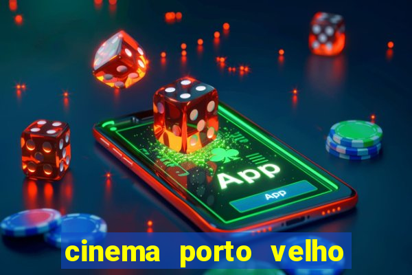 cinema porto velho ig shopping